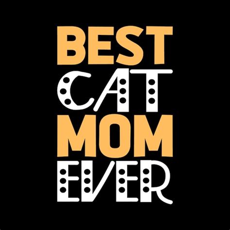 Premium Vector Best Cat Mom Ever Typography Lettering Quote