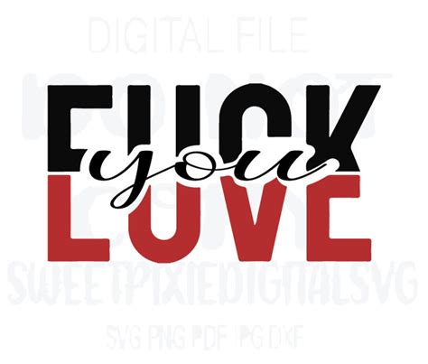 Love Fuck You Svg Fuck You Svg Love You Svg Instant Digital Etsy