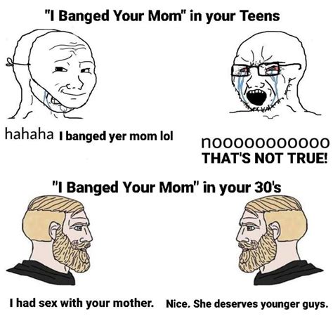 I Boned Your Mom Bro R Memes
