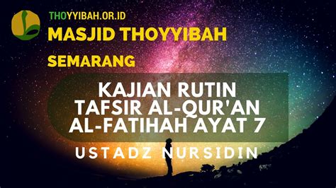Kajian Tafsir Al Quran Surat Al Fatihah Ayat 7 Ustadz Nursidin