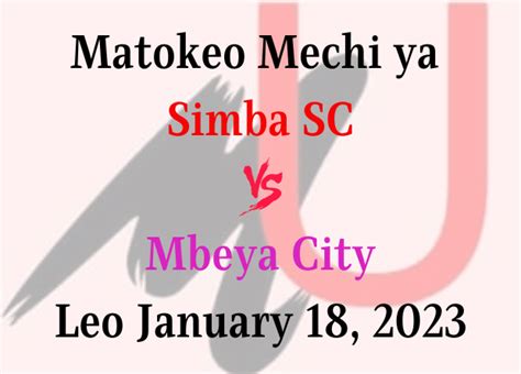 Matokeo Simba Vs Mbeya City Leo 18 Jan 2023 Live Now Munankaupdates