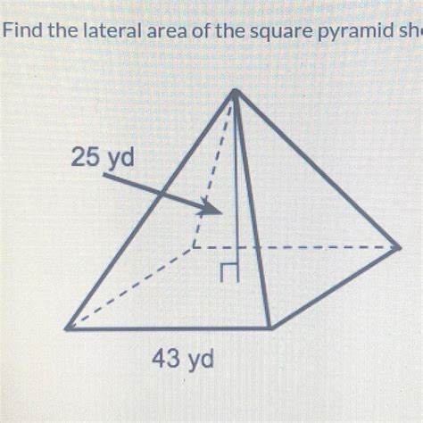 Find The Lateral Area Of The Square Pyramid Shown To The Nearest Whole