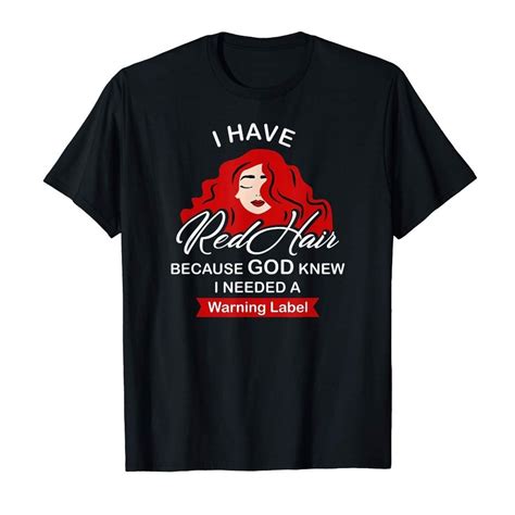 I Have Red Hair Because God Knew T Shirt Funny Redhead T Relaxed Fit T Shirt For Sale By
