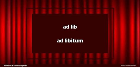 Ad Lib Definition And Examples Of Ad Libbing Films On A Shoestring