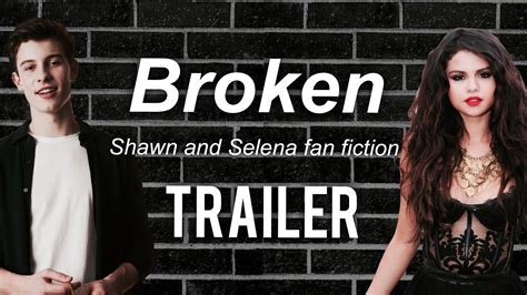 Broken A Shawn Mendes Fan Fiction Trailer Ft Selena Gomez Youtube