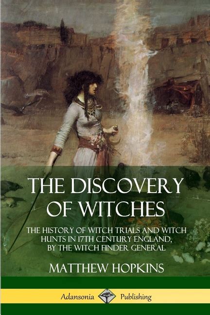 The Discovery Of Witches The History Of Witch Trials And Witch Hunts