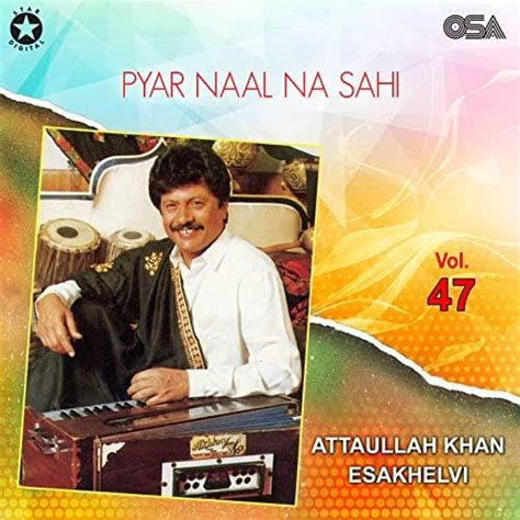 Pyar Naal Na Sahi Vol 47 By Attaullah Khan Esakhelvi On Amazon Music