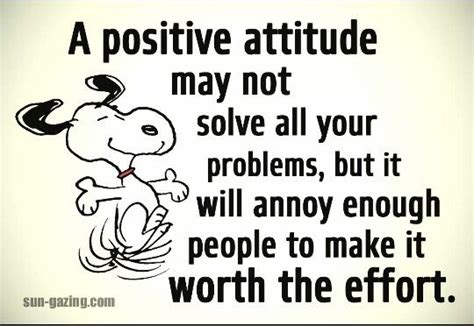 A Positive Attitude May Not Solve All Your Problems But Will Annoy