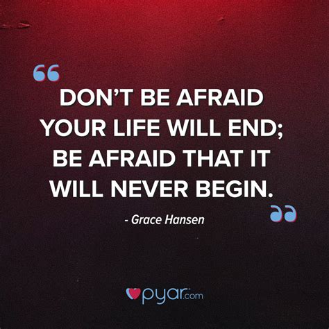 Dont Forget To Live Your Life In The Fear That Its Going To End