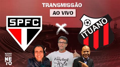 S O Paulo X Ituano Ao Vivo Copa Do Brasil R Dio Craque Neto Youtube