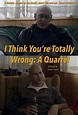 (Linea Ver) I Think You're Totally Wrong: A Quarrel (2014) Descargar ...