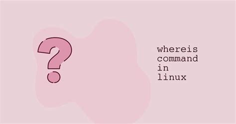 Whereis Command In Linux Linuxize