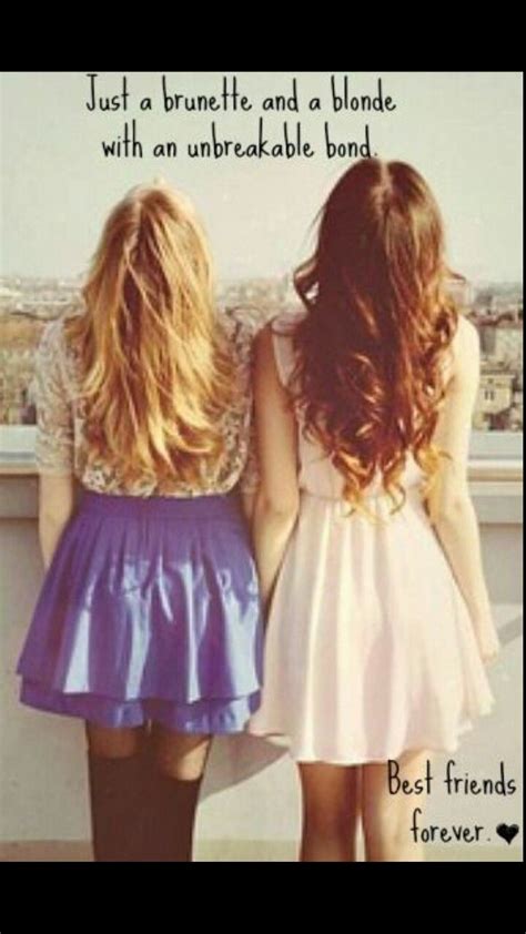 Every Brunette Needs A Blonde Friends Quotes Best Friend Quotes Friends Forever