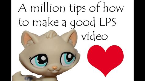 A Million Tips On How To Make A Good Lps Video Youtube