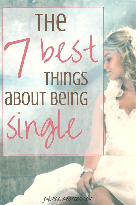 The 7 Best Things About Being Single Single Christian Single And