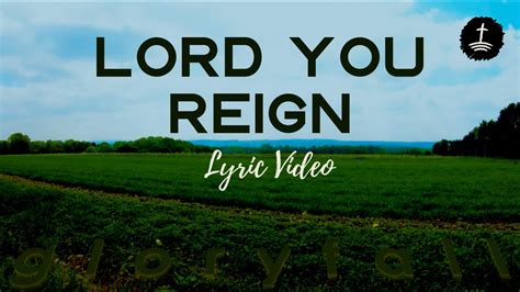 Lord You Reign Lyric Video Youtube