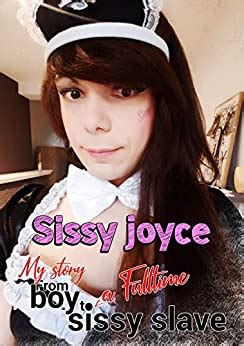 Sissy Joyce My Story From Boy To Full Time Sissy Slave SissyJoyce