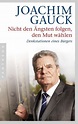 Nicht den Ängsten folgen, den Mut wählen von Joachim Gauck portofrei ...