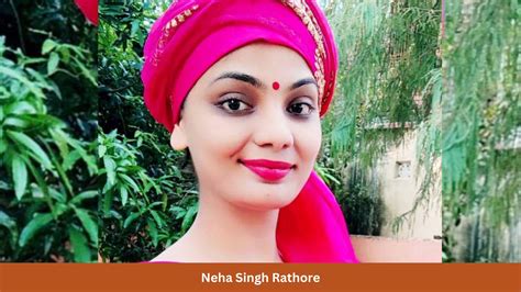 Neha Singh Rathore Biography Net Worth Age Height Weight Husband