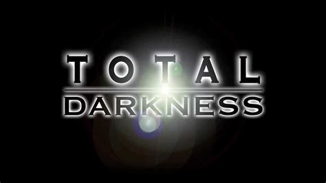 Total Darkness Youtube