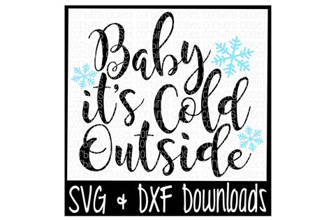 Baby Its Cold Outside Winter Snow Cutting File By Corbins Svg