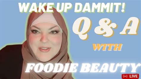 Wake Up Dammit Foodie Answers Our Questions Youtube