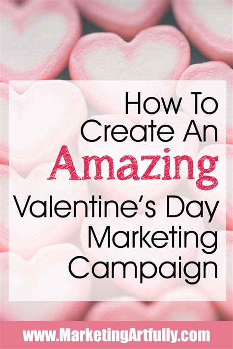 How To Create An Amazing Valentine S Day Marketing Campaign