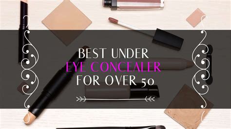 Top 13 Best Under Eye Concealer For Over 50 Reviews 2020