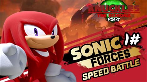 Knuckles Plays Sonic Forces Speed Battle Part 1 Youtube