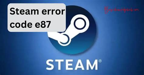 Steam Error Code E87 Basicknowledgehub