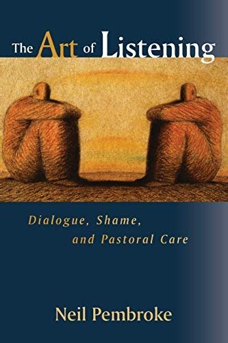 The Art Of Listening Dialogue Shame And Pastoral Care Ebook