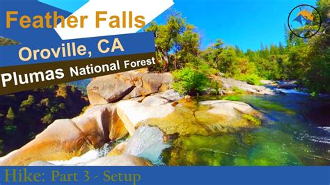Hiking Feather Falls Loop Trail Oroville Ca Part 3 Setup ⛰️