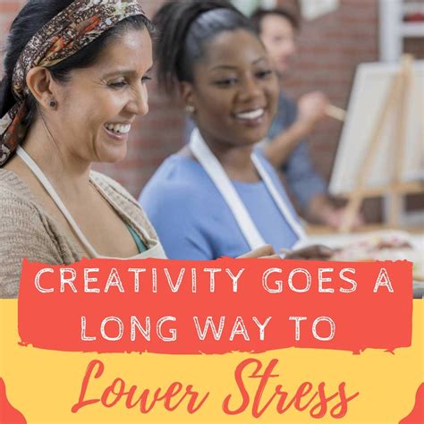 Creativity Goes A Long Way To Lower Stress Stress Creative