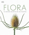 Flora. El mundo secreto de las plantas - Editado por DK