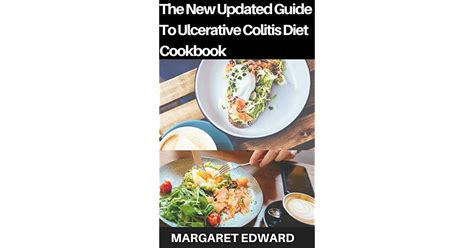 The New Updated Guide To Ulcerative Colitis Diet Cookbook 100 Quick