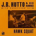 Hawk Squat, J.B. Hutto & The Hawks | CD (album) | Muziek | bol.com