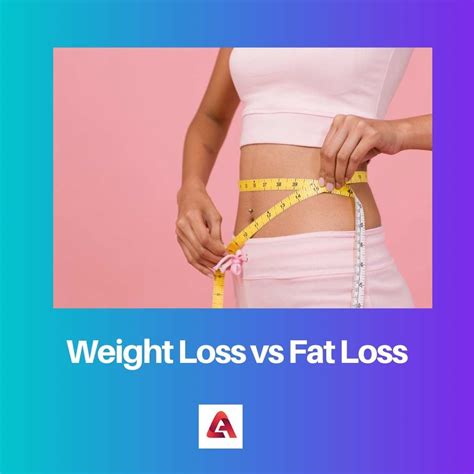 Difference Between Weight Loss And Fat Loss