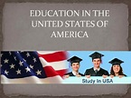 EDUCATION IN THE UNITED STATES OF AMERICA