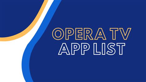 Opera Tv Apps List New And Updated 2022