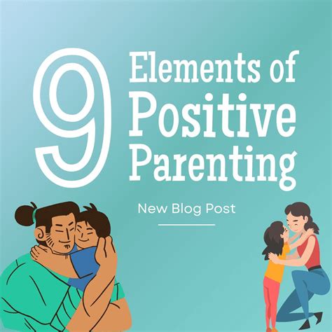 The Nine Elements Of Positive Parenting American Academy Of