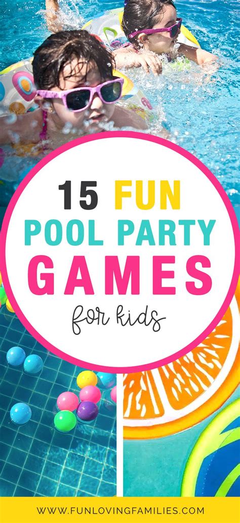 15 Fun Pool Party Games For Kids Fun Loving Families In 2020 Pool
