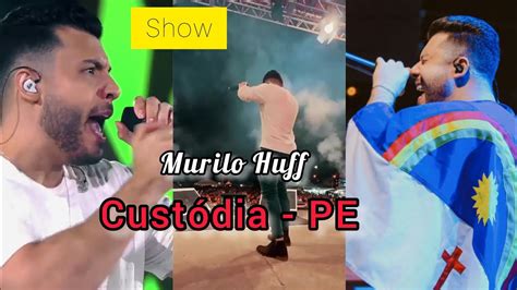 Muito Lindo SHOW DE MURILO HUF EM CUSTÓDIA PE YouTube