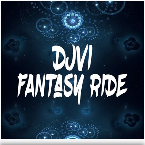 Fantasy Ride Single By Djvi Spotify