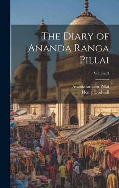 The Diary Of Ananda Ranga Pillai Volume 3 Dodwell Henry 교보문고