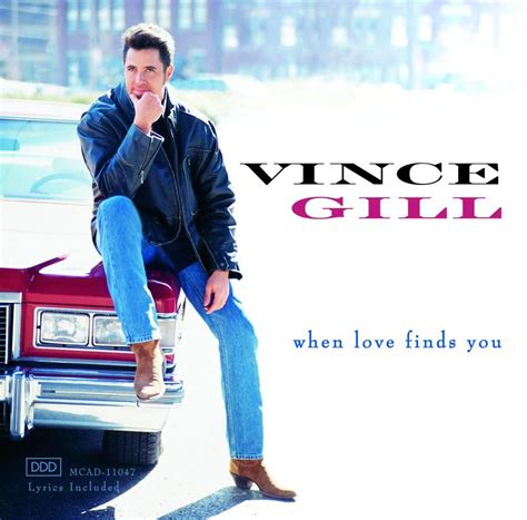 When Love Finds You By Vince Gill Vince Gill Vince Song Time