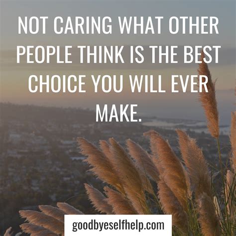 23 Quotes About Not Caring What People Think Goodbye Self Help