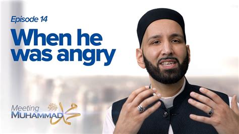 When Heﷺ Was Angry Episode 14 Meeting Muhammad ﷺ Dr Omar