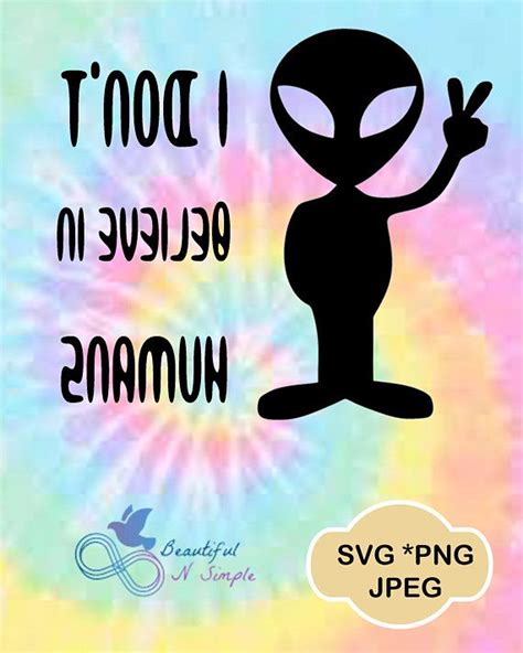 Alien I Dont Believe In Humans Aliens Peace Vibes Svg Png Jpeg