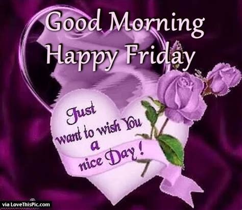 Good Morning Happy Friday Wishing You A Nice Day Weekly