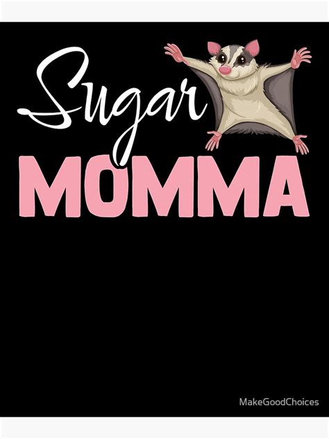 Sugar Momma Funny Sugar Glider Owner Mom Possum Opossum Poster By